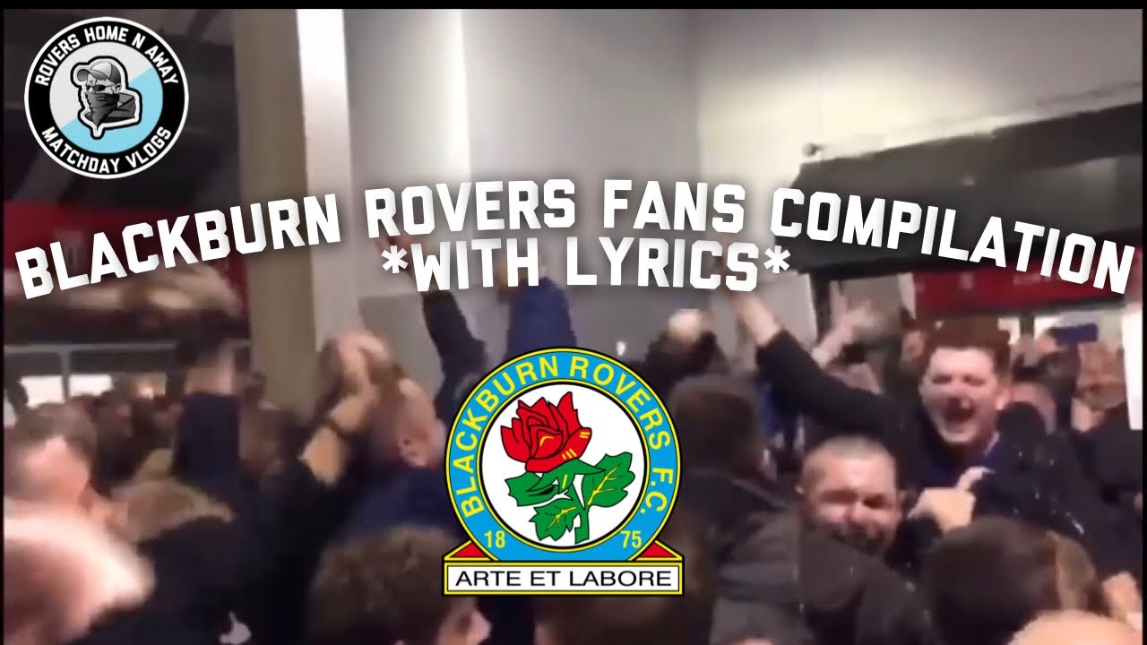BLACKBURN ROVERS FANS COMPILATION (CHANTS AND BEST MOMENTS) *WITH LYRICS*