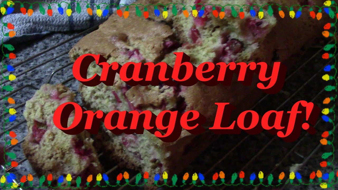 Cranberry Orange Loaf!