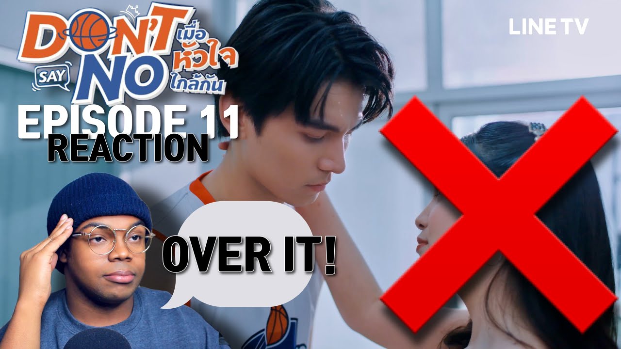 DON&rsquo;T SAY NO EP 11 เมื่อหัวใจใกล้กัน REACTION | I'M COMPLETELY OVER IT!