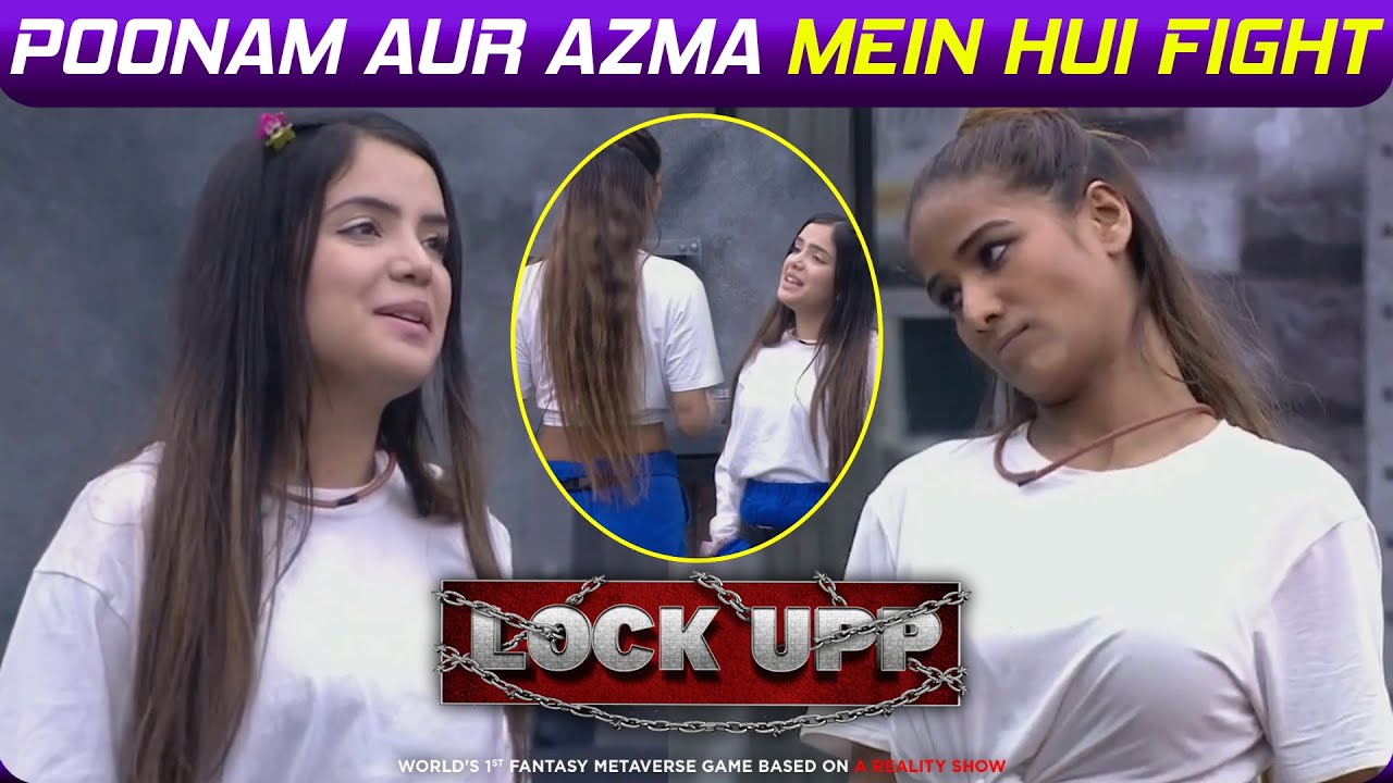 Lock Upp: Azma Ka Ulta Pada Game, Top Chupane Ke Liye Poonam Aur Azma Mein Hui Fight