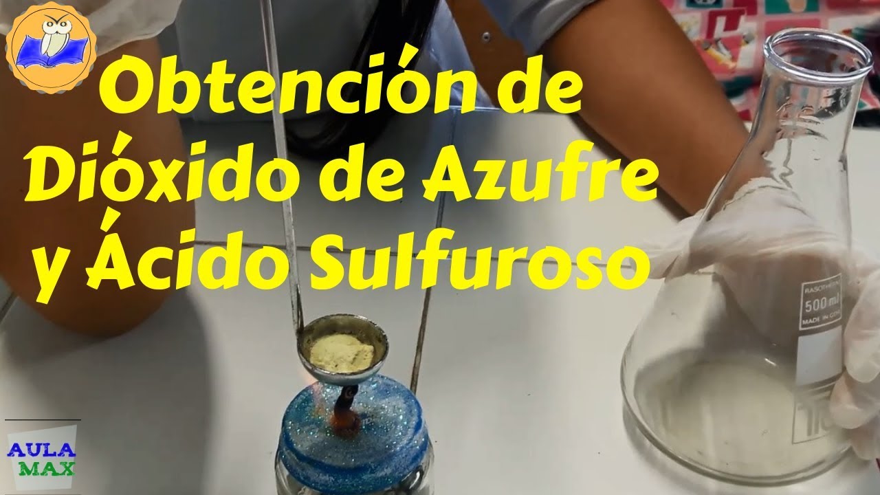 Obtenci&oacute;n de di&oacute;xido de azufre y de &aacute;cido sulfuroso | Experimento