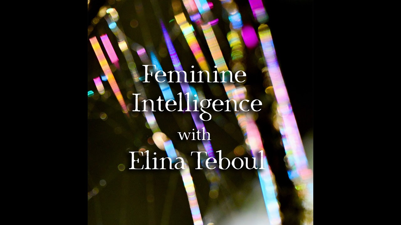 Episode 343: Feminine Intelligence with Elina Teboul