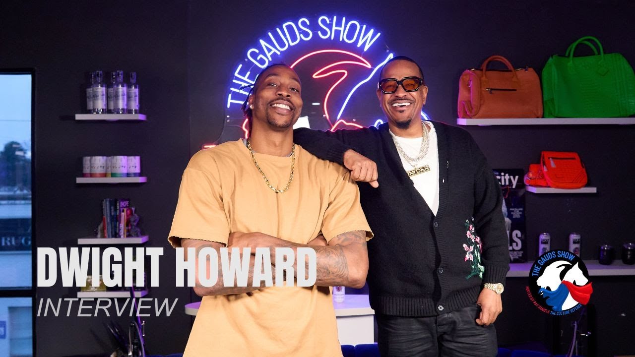 Dwight Howard Speaks Out: NBA Career, Faith, Family & Allegations | The GAUDs Show Exclusive
