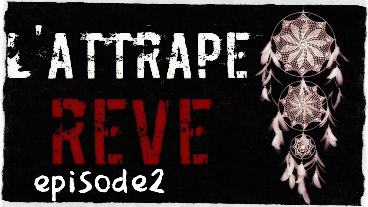 [creepypasta FR] L'attrape-rêve épisode 2 (feat Fracture) 5histoire d'horreur inédite)