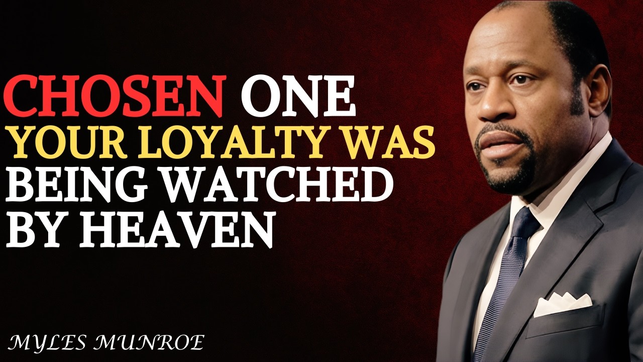 Chosen One ⚔️ Your Loyalty Was Being Watched by Heaven || DR.MYLES MUNROE ||