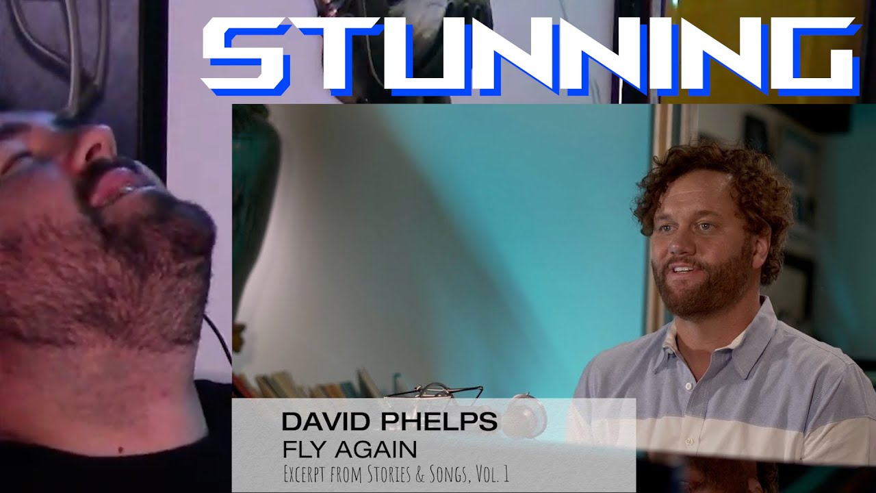 Singer/Songwriter reaction to DAVID PHELPS - FLY AGAIN (from Stories & Songs Vol. 1)