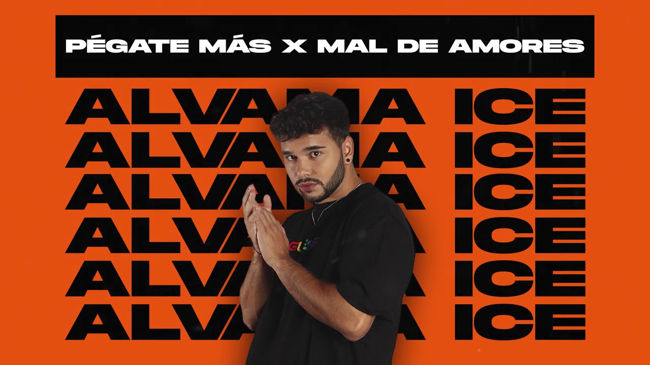 Pégate más x Mal de amores (Alvama Ice Mashup) [Dyland y Lenny, Juan Magán]