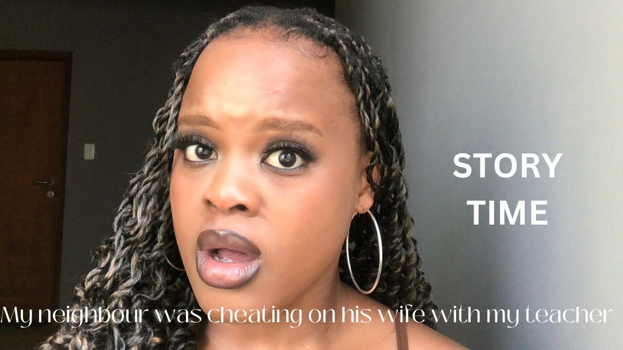 MY NEIGHBOUR WAS CHEATING ON HIS WIFE WITH MY TEACHER 😳🙆🏾‍♀️: STORYTIME