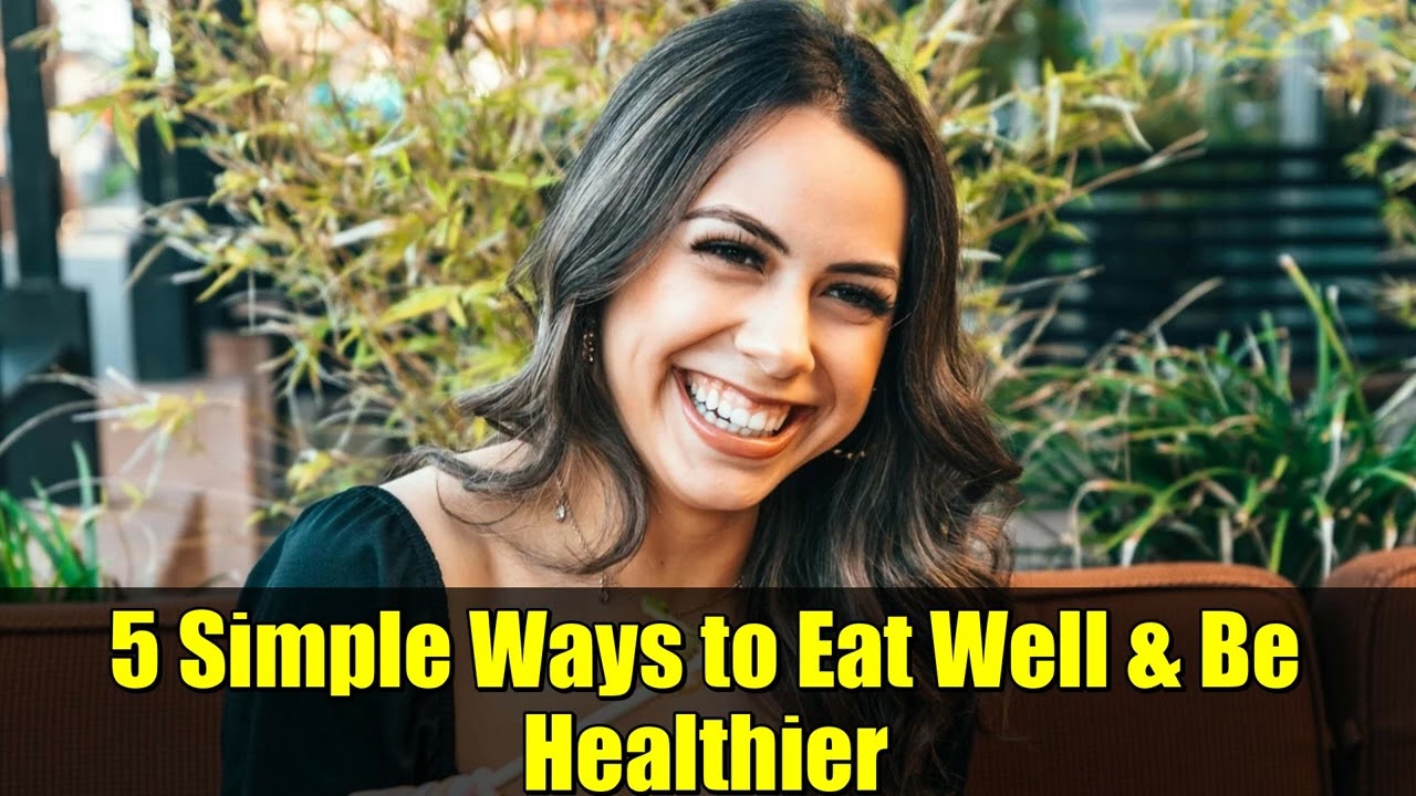 5 Simple Ways to Eat Well & Be Healthier | Mindful Eating Tips for Stressful Times