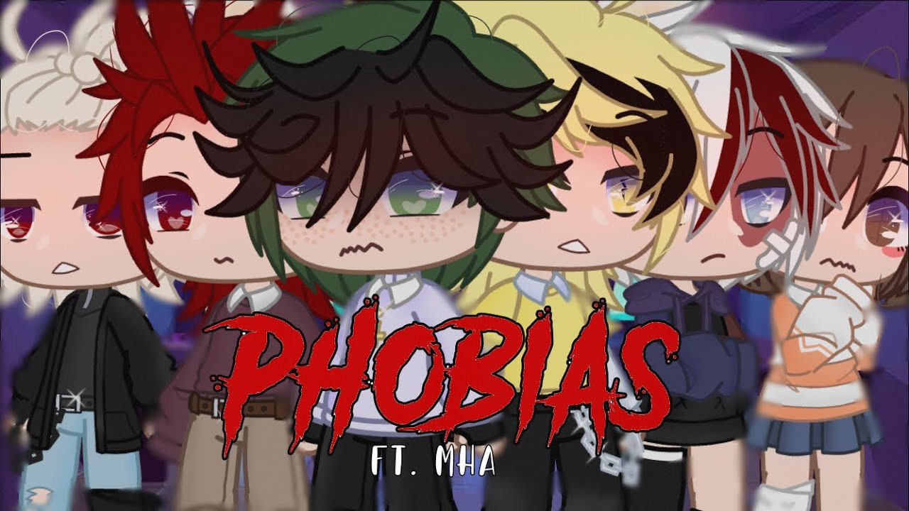 || MHA characters with their phobias || Late 1K special || Read desc || Original? II