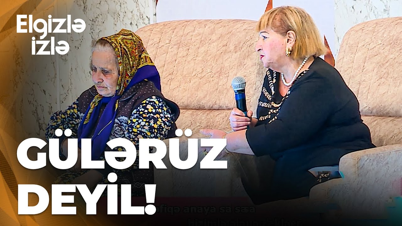 Elgizlə İzlə - Şərqiyyə Şəfiqə anaya sahib çıxmaqdan imtina etdi!