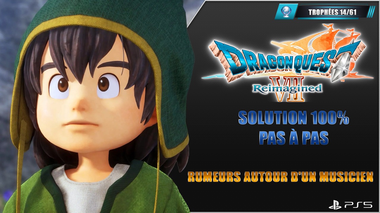 30. Dragon Quest VII Reimagined : Rumeurs autour d'un musicien : 100% Platine Pas à pas