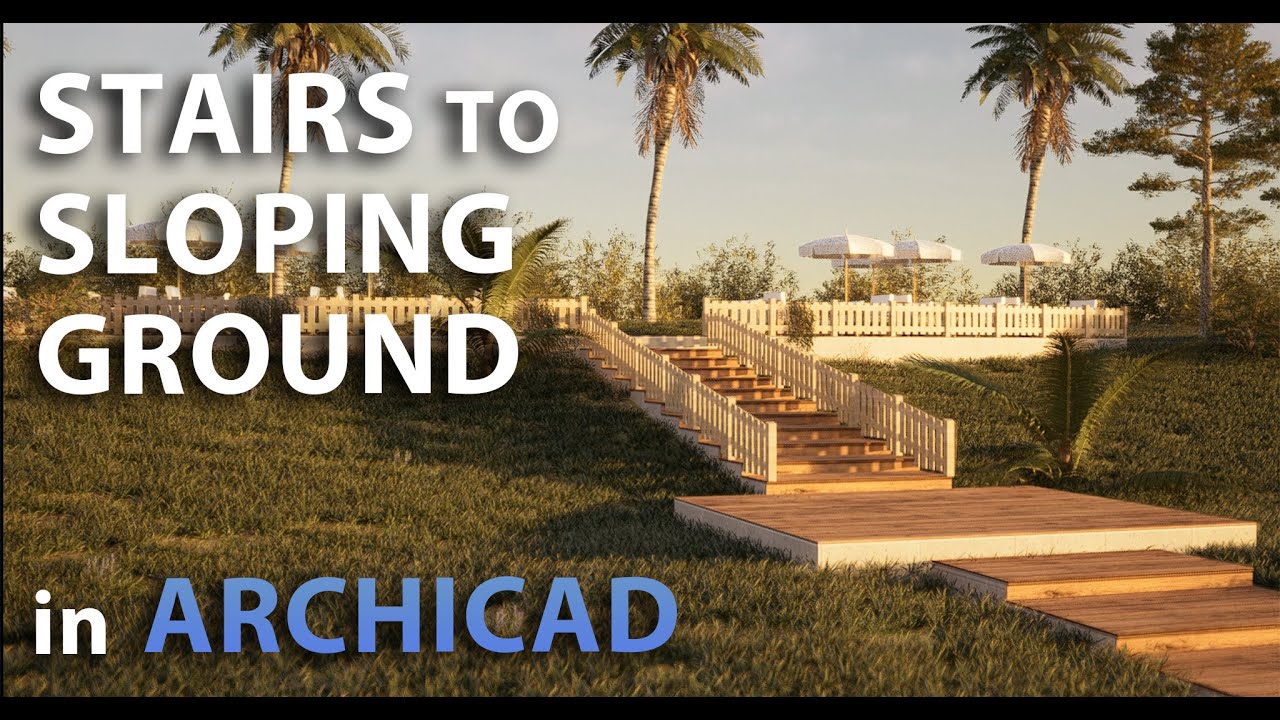 Stairs to Sloping Ground in Archicad Tutorial