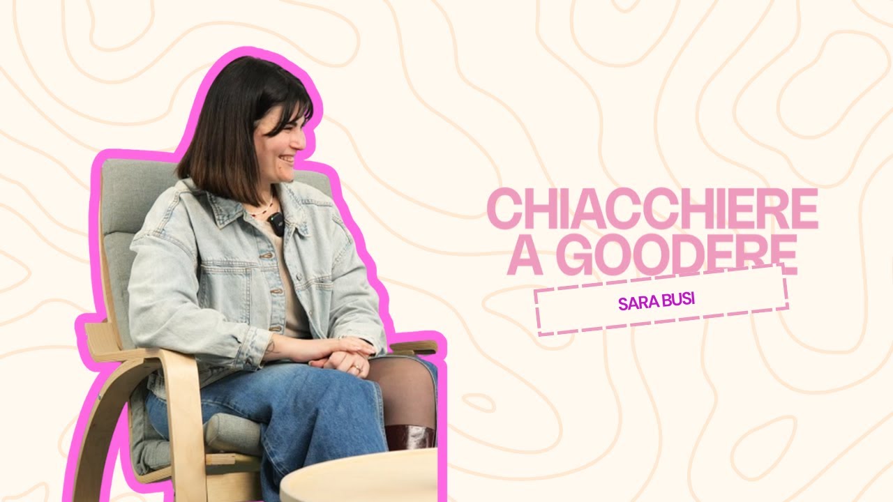 Sara Busi: rompere gli schermi, goodere senza filtri | Chiacchiere a Goodere