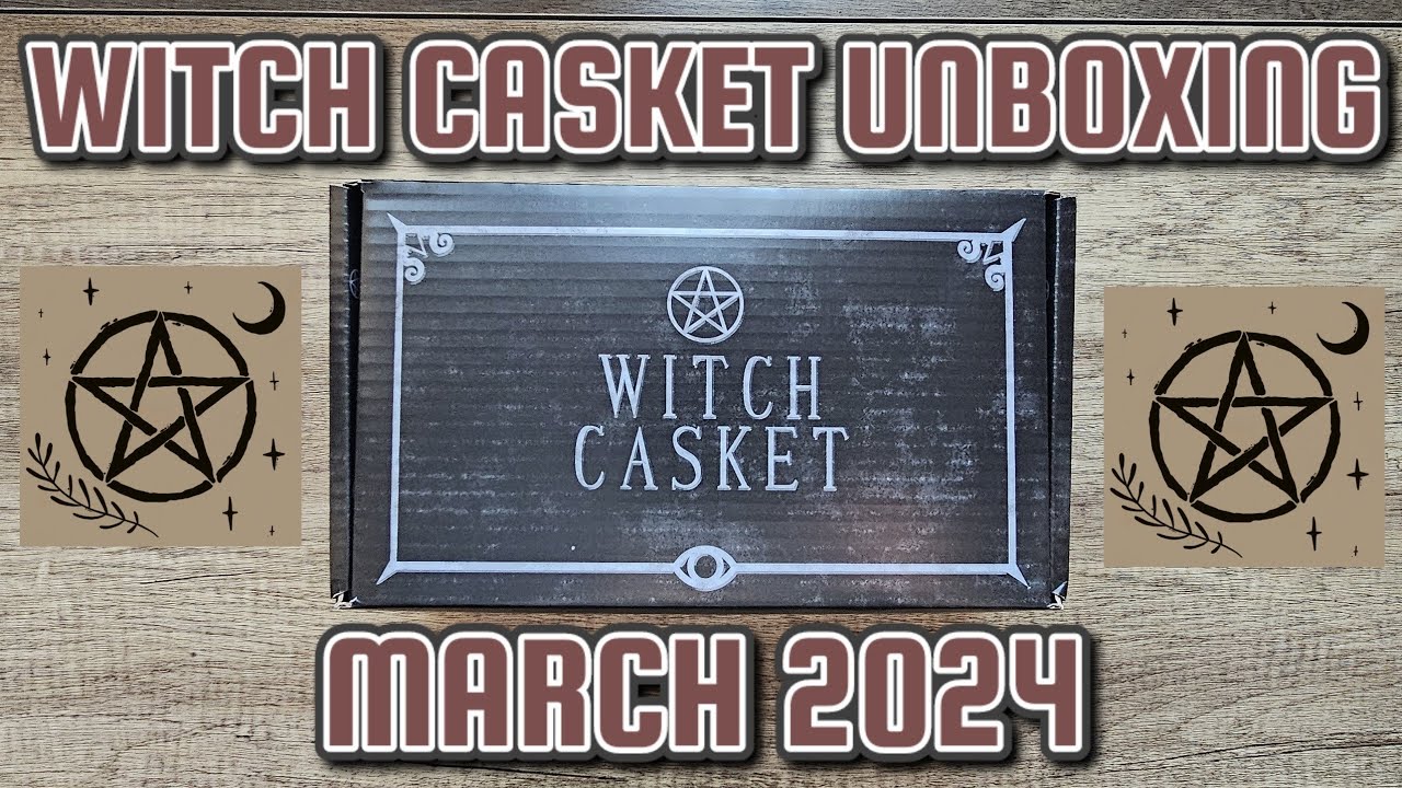 WITCH CASKET UNBOXING: MARCH 2024