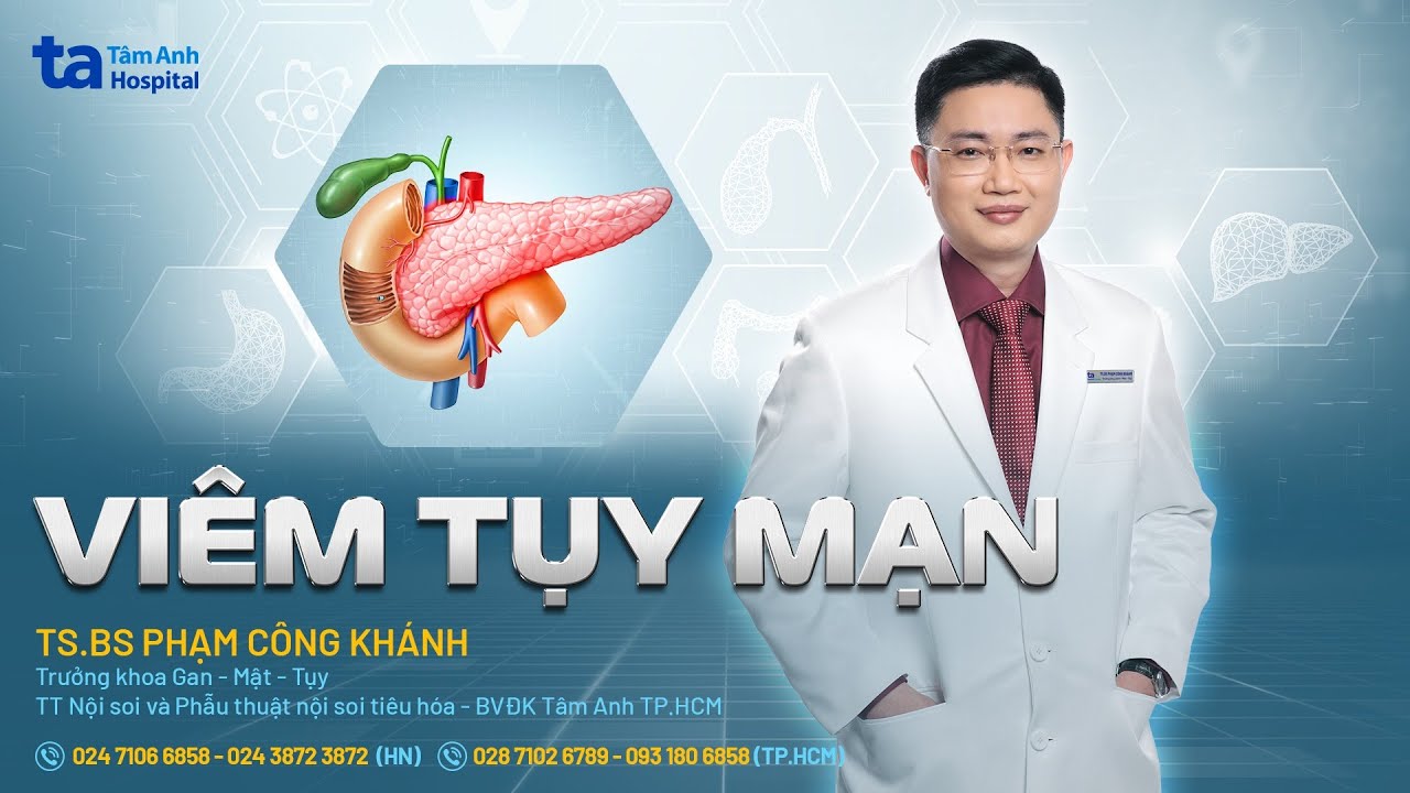 Viêm tụy mạn tính: Nguyên nhân, triệu chứng và phòng ngừa | TS.BS Phạm Công Khánh | THTA
