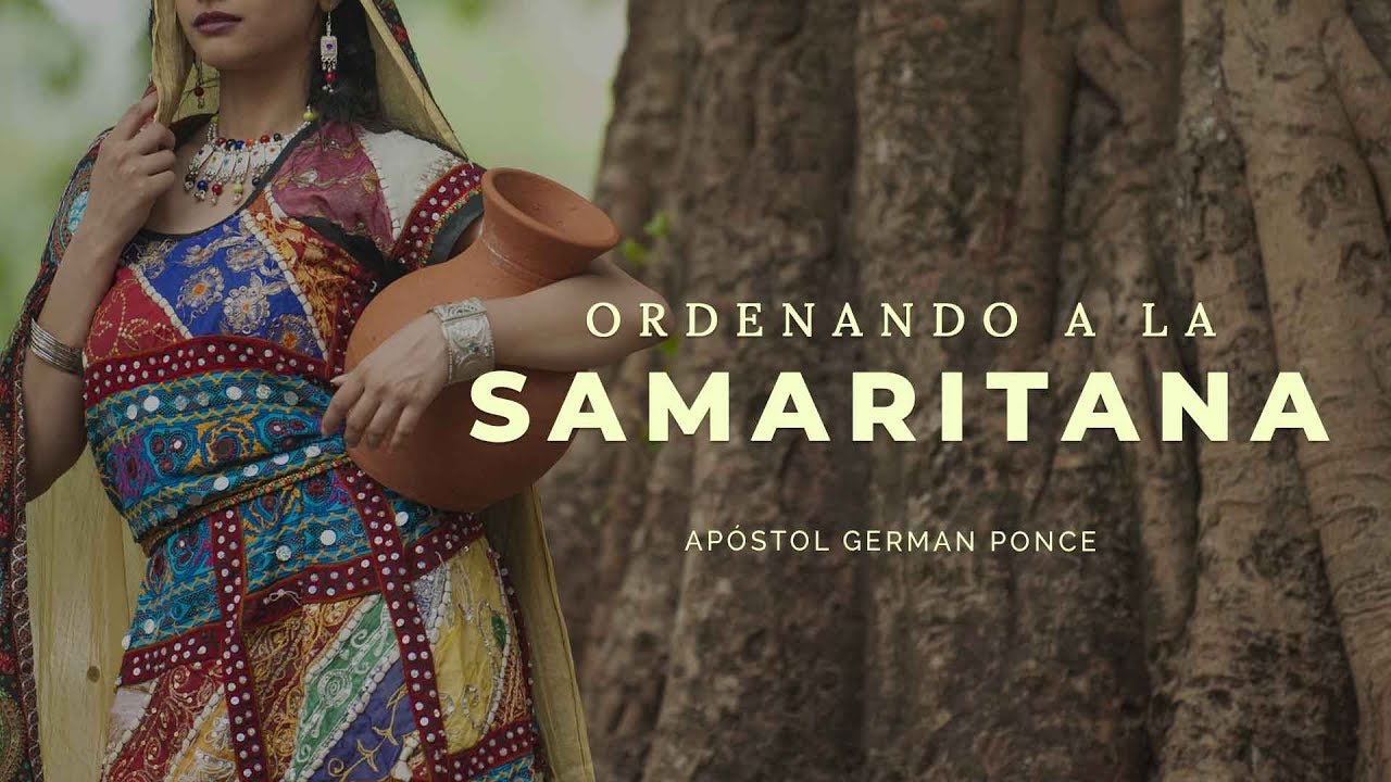 Apóstol German Ponce | Ordenando A La Samaritana | viernes 11 de mayo 2018