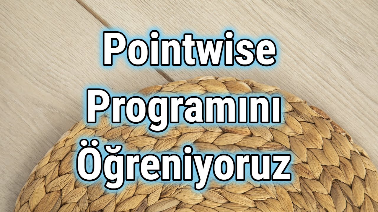 Pointwise Programını &Ouml;ğreniyoruz - Part 1