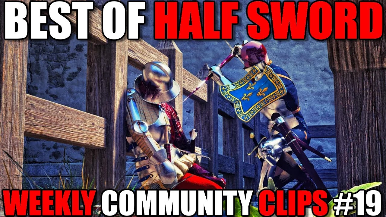 The BEST Community Clips of the Week! #19 | Half Sword
