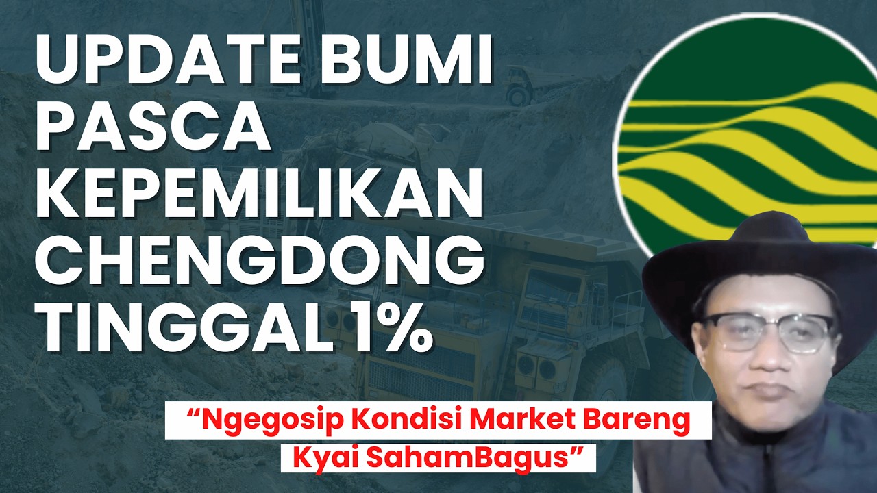 UPDATE BUMI PASCA KEPEMILIKAN CHENGDONG TINGGAL 1%