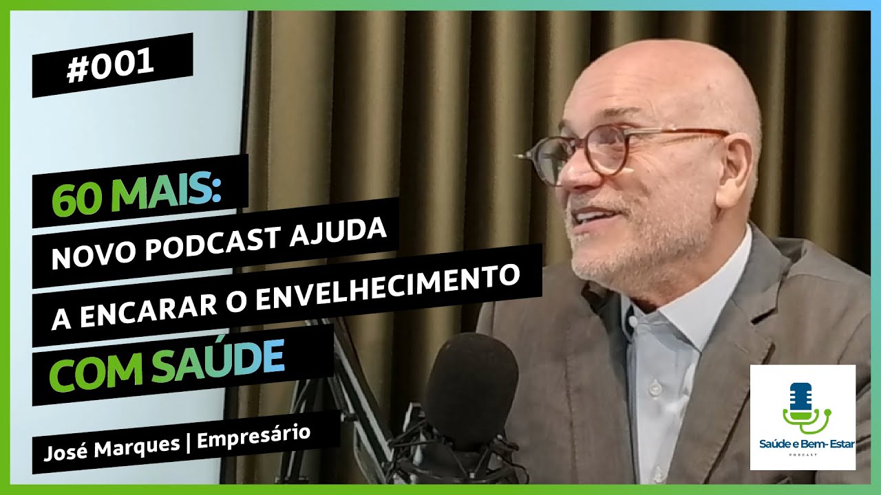 José Marques - Saúde 60+ | Saúde e Bem-Estar Podcast #001