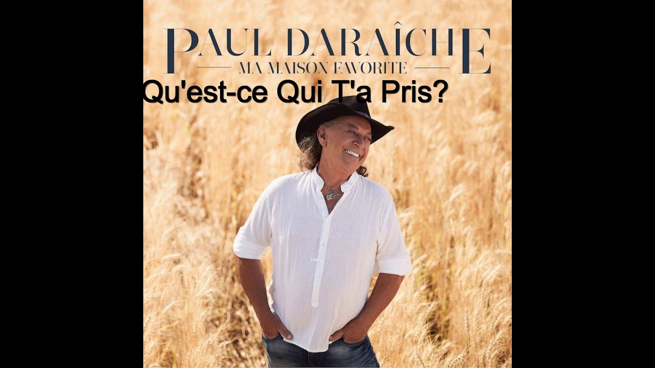 Paul Daraîche - Qu'est-ce Qui T'a Pris?