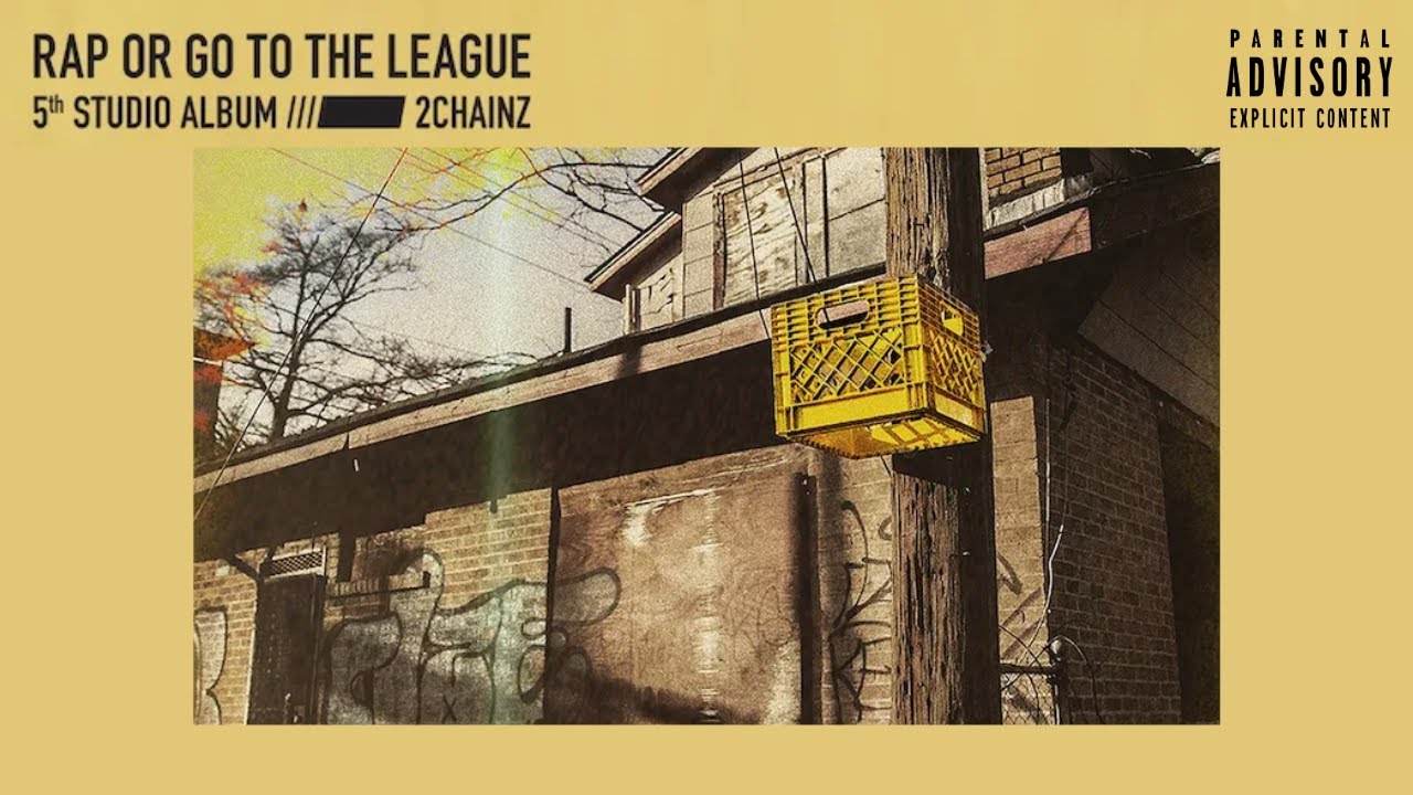 2Chainz - RAP OR GO TO THE LEAGUE (Full Album)
