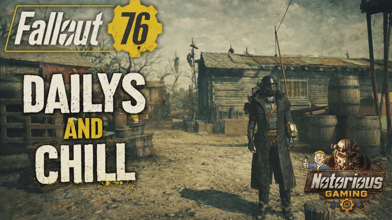 Fallout 76 Dailys and Chill :  Notorious Gaming