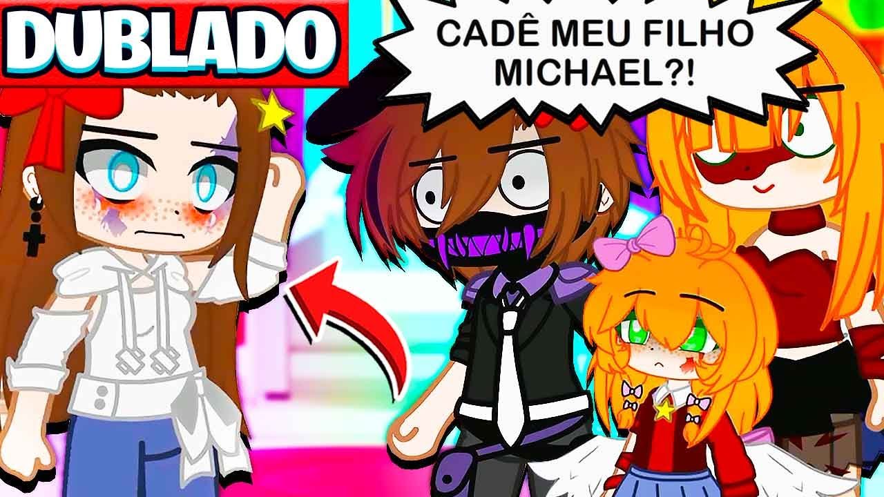 SE O MICHAEL AFTON FOSSE UMA MULHER ! [DUBLADO] MINI FILME GACHA CLUB