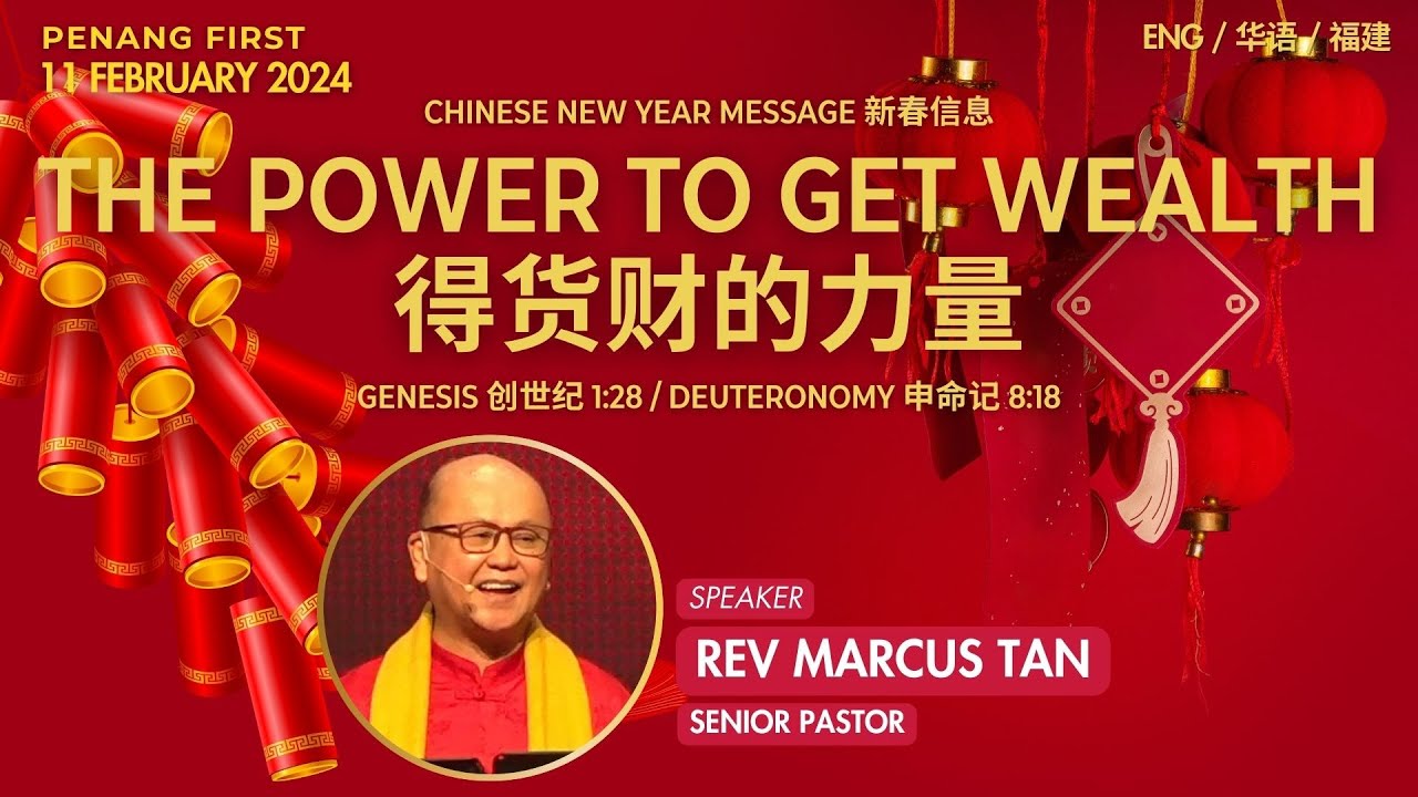 11/02/2024: Eng/中文/福建 Rev Marcus Tan - The Power to Get Wealth ( Gen 1:28, Deut 8:18) | Penang First