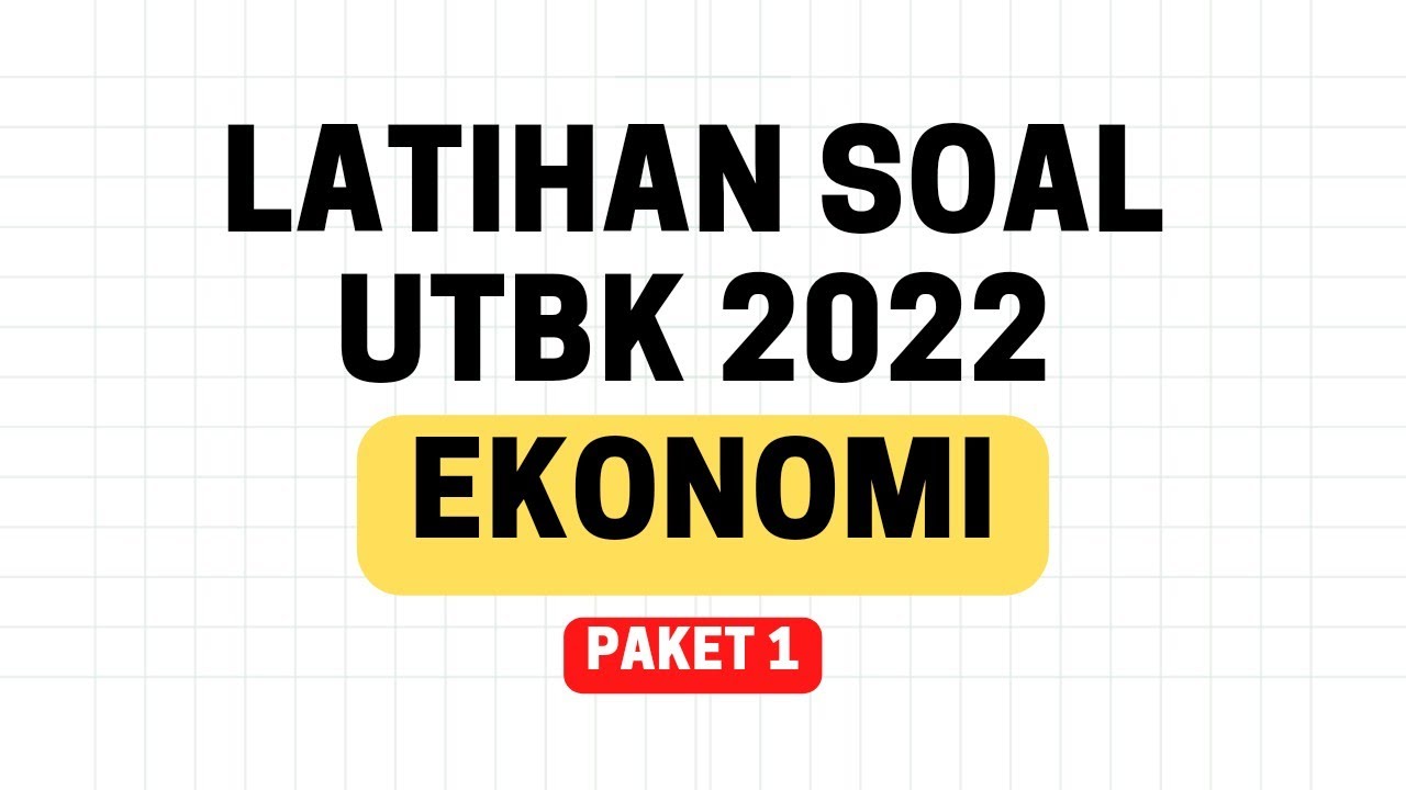 [ Paket 1 Ekonomi] Latihan Soal dan Pembahasan UTBK SBMPTN Soshum Ekonomi Paket 1