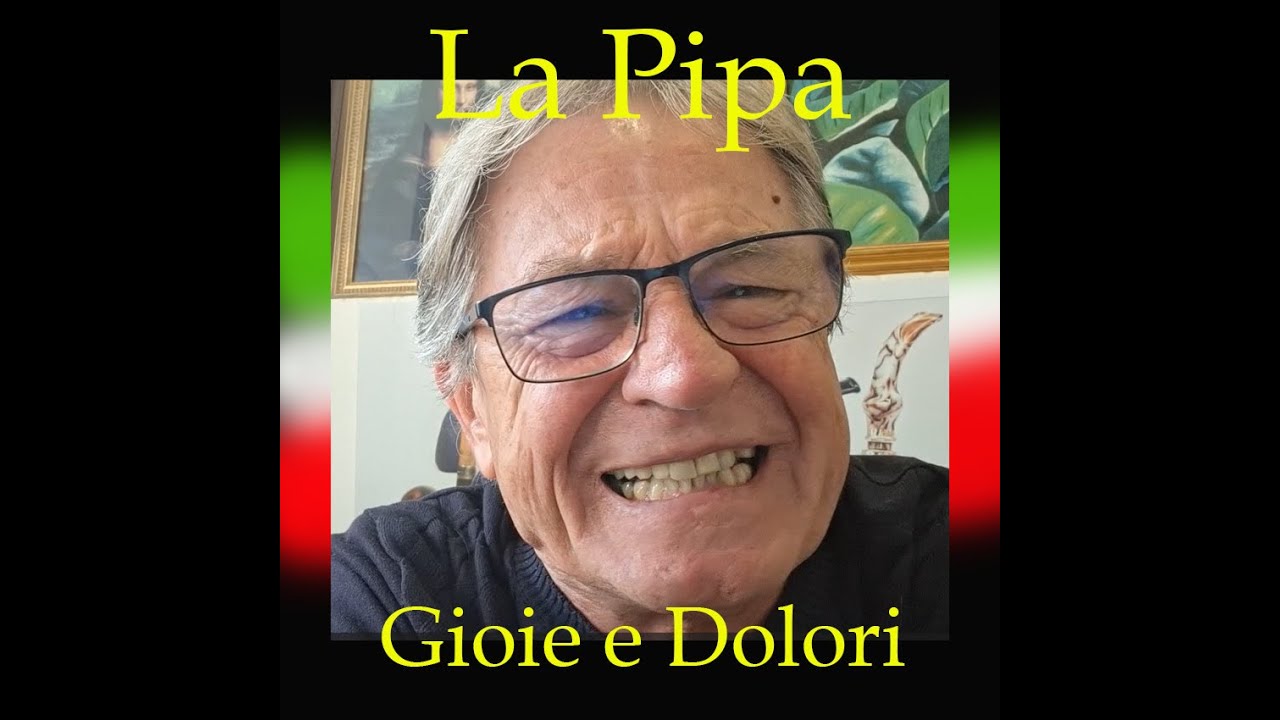 La Pipa...Gioie e Dolori !