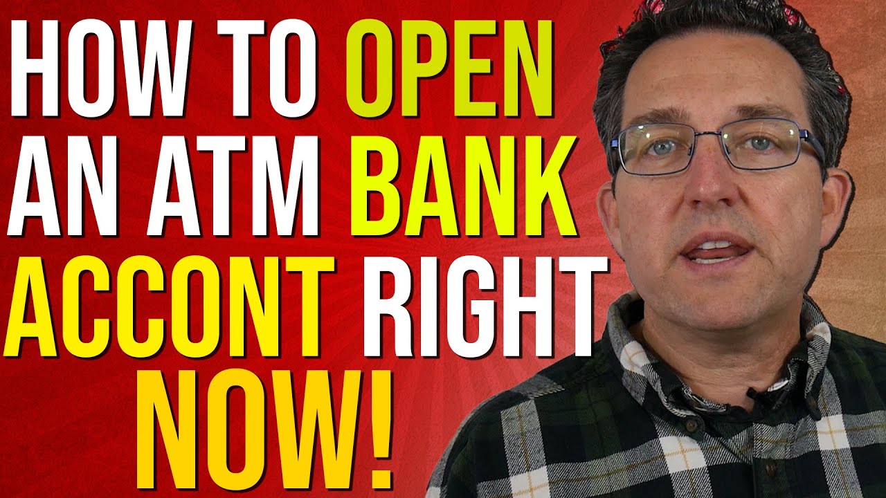 How To Open An ATM Bank Account Right Now - ATM Business 2020