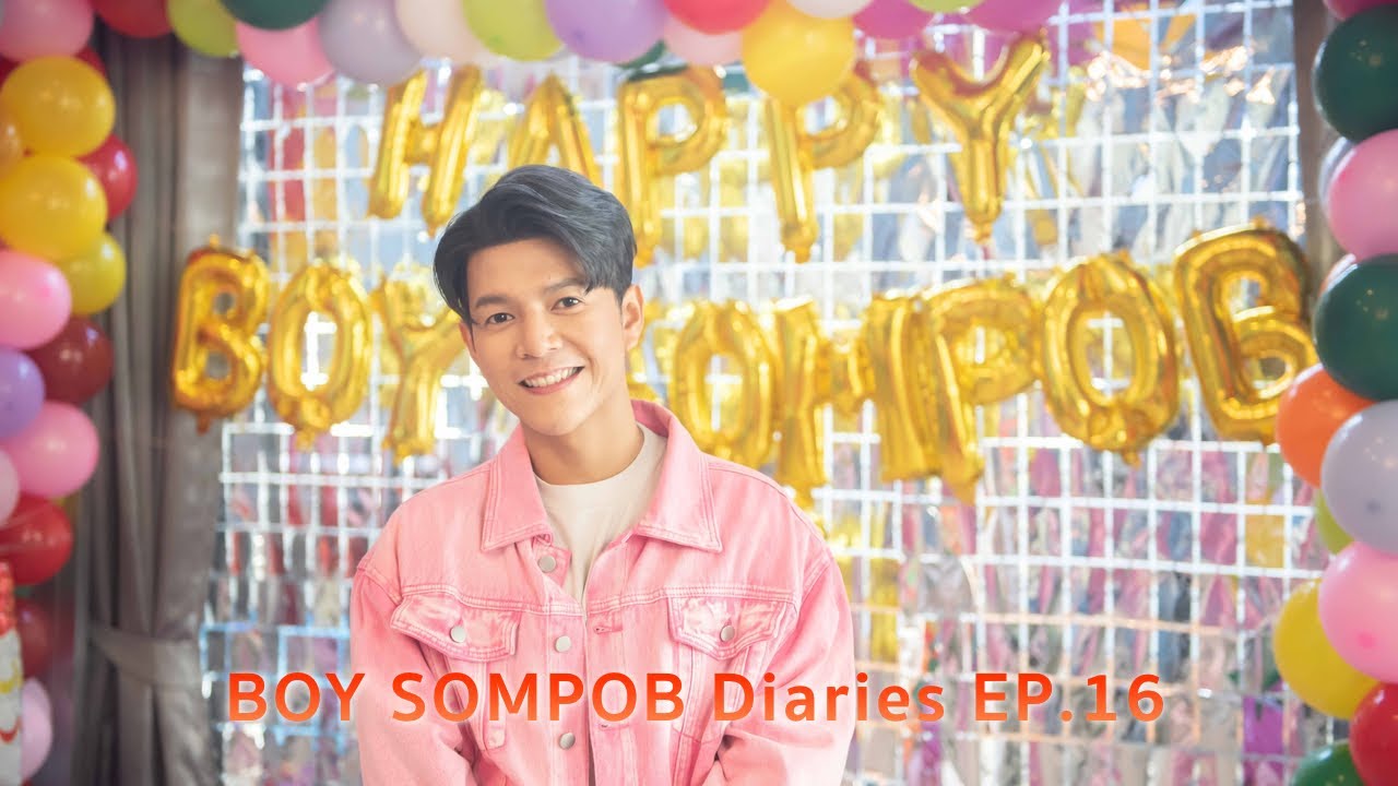 Boy Sompob Diaries EP.16 Happy Birthday to Me~