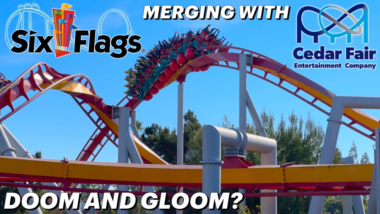 Is The Merger of Six Flags and Cedar Fair Doom and Gloom? - Part 1