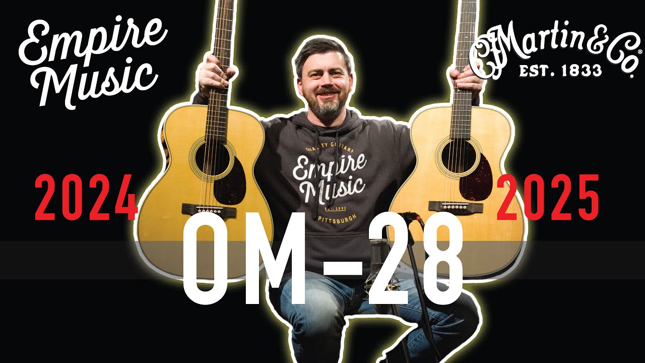 Comparing the 2025 Vs. 2024 Martin OM-28 - EMPIRE MUSIC
