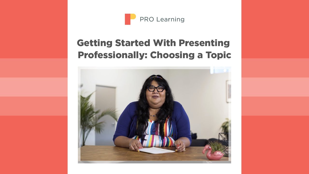 Getting Started With Presenting Professionally: Choosing a Topic