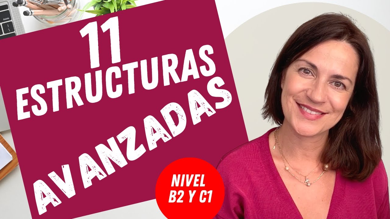 🔴 11 estructuras avanzadas para hablar mejor en español
