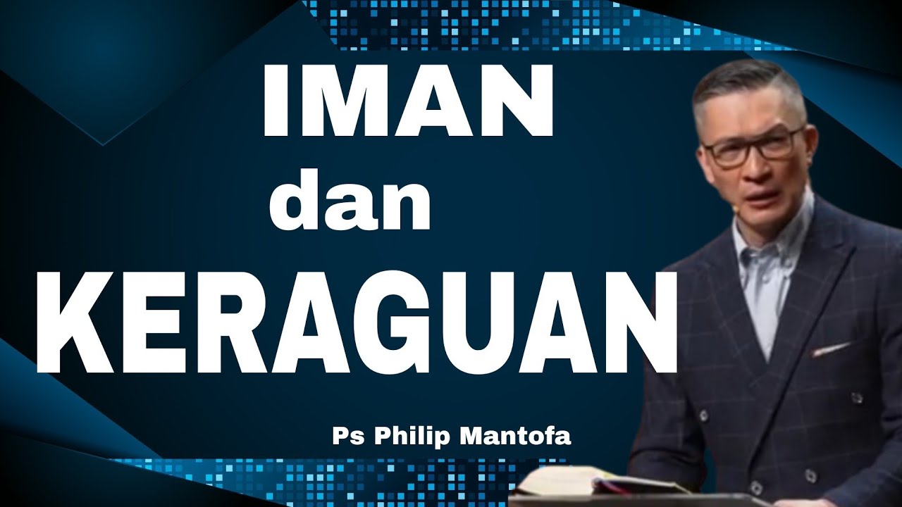 IMAN DAN KERAGUAN // PS PHILIP MANTOFA // ROHANI KRISTEN