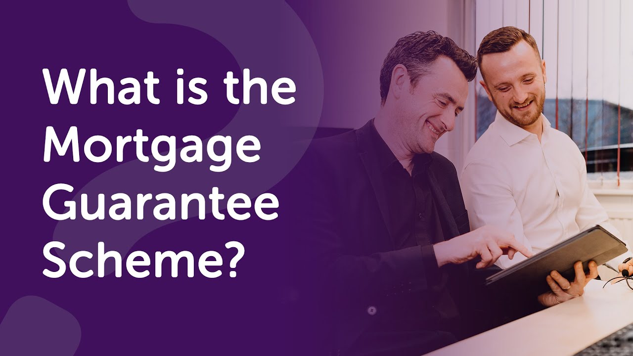 What is the Mortgage Guarantee Scheme? | Mortgage Guarantee Scheme Mortgages