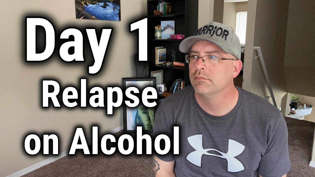Day 1 After Relapse on Alcohol