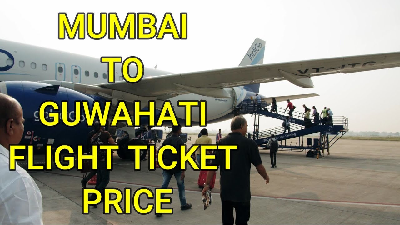 Mumbai to Guwahati Flight Ticket Price 2024 - Mumbai to Guwahati Flight Fare