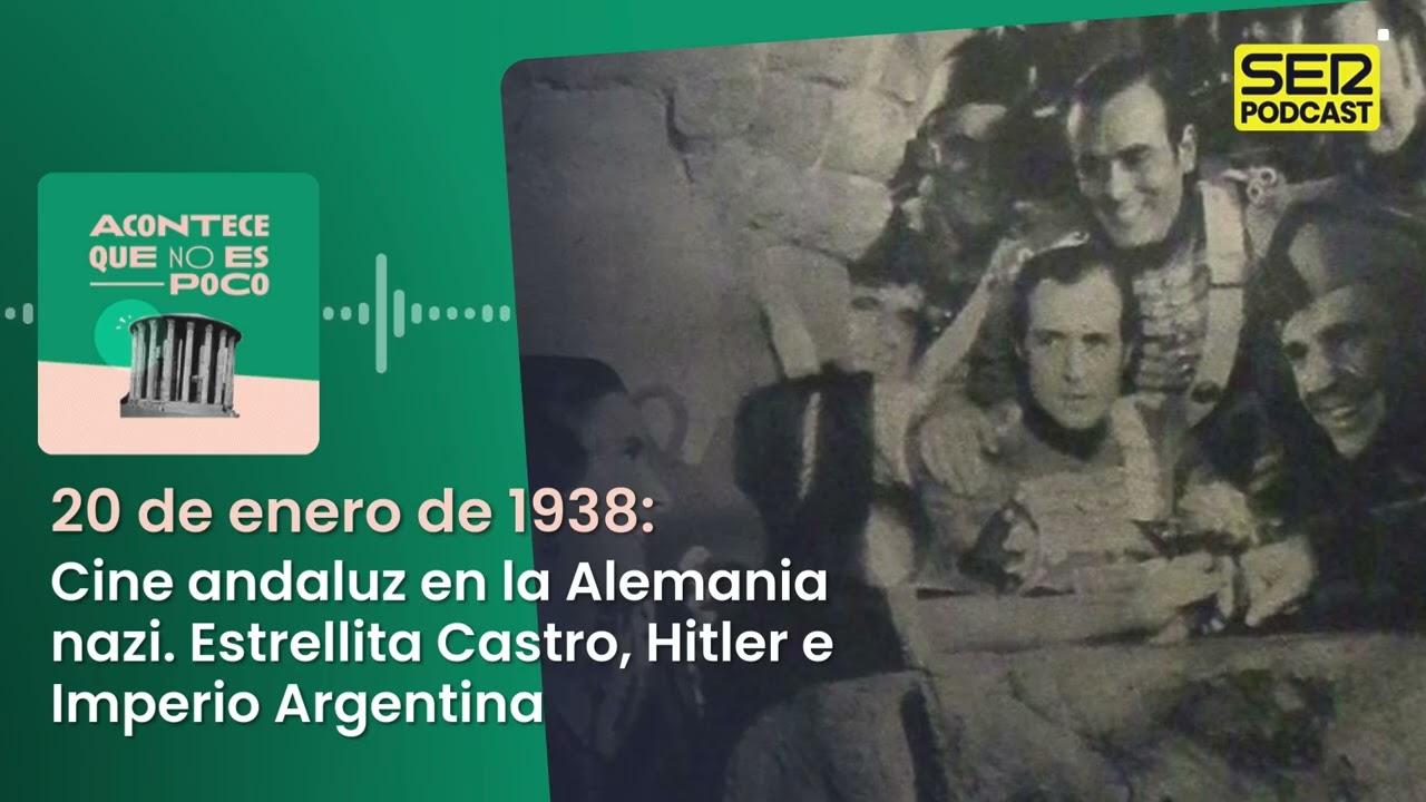20 de enero de 1938: Cine andaluz en la Alemania nazi. Estrellita Castro, Hitler e Imperio Argentina
