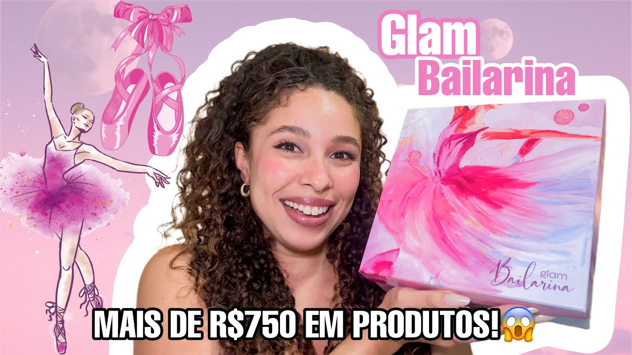Glambox de Maio 2025 | Glam Bailarina 🩰