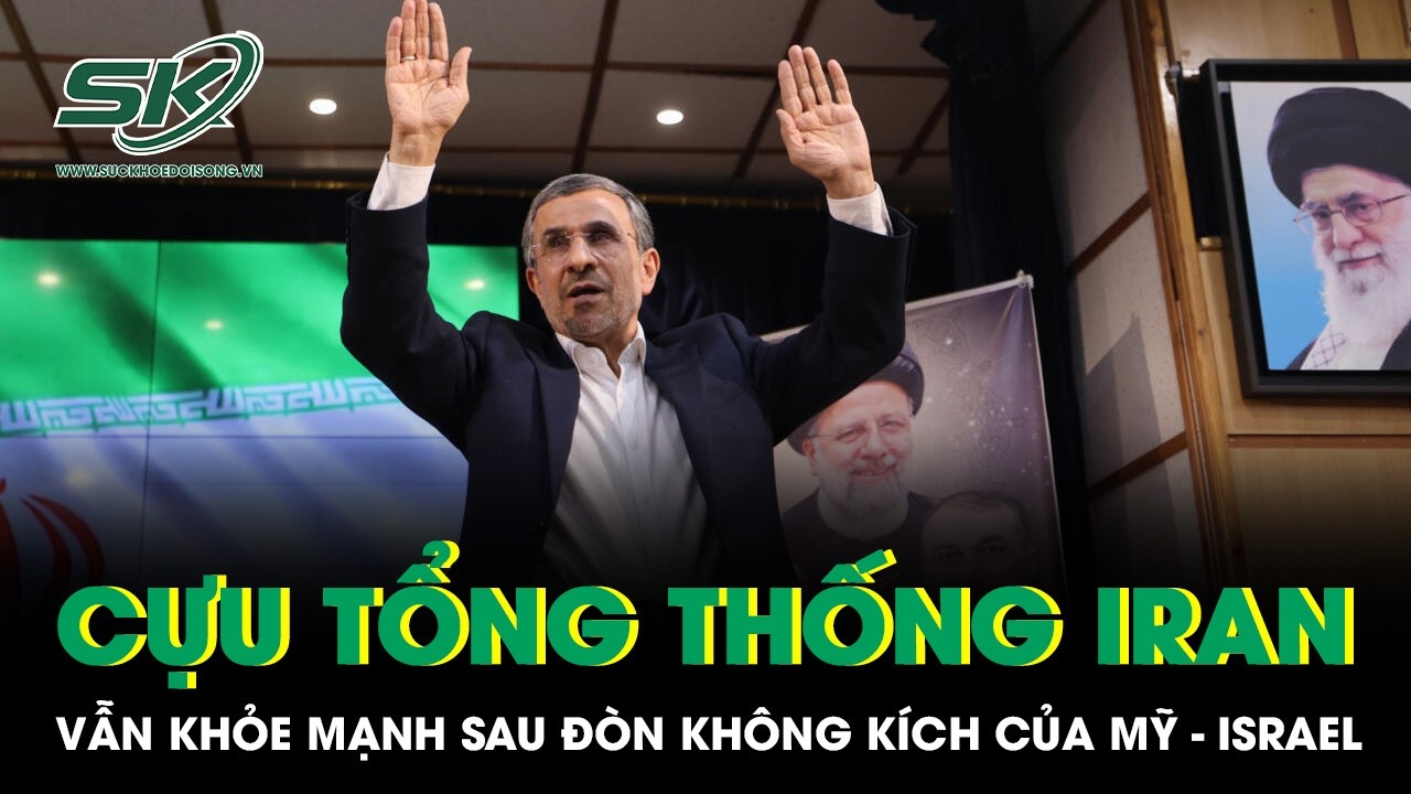 Cựu Tổng thống Iran vẫn khỏe mạnh sau đòn không kích của Mỹ - Israel