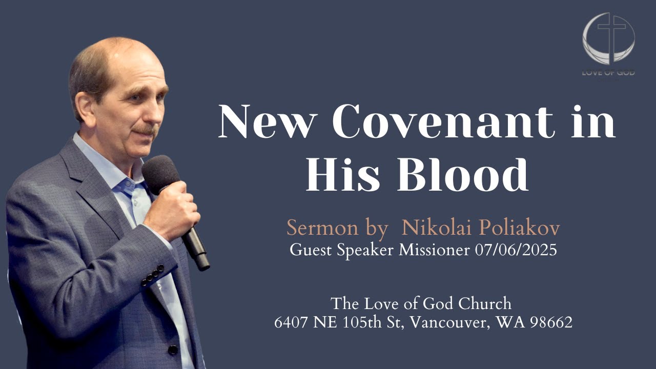 New Covenant in His Blood - Sermon by  Nikolai Poliakov / Guest Speaker Missioner 07/06/2025