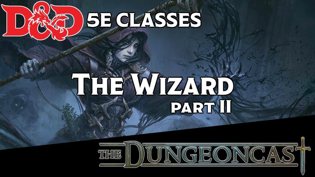 Classes Revisited: The Wizard - The Dungeoncast Ep.109