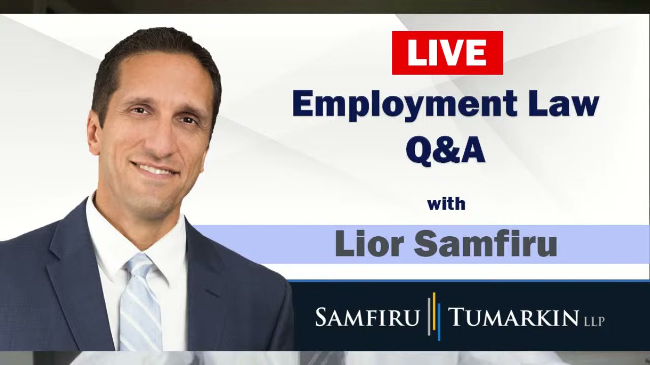 Live Employment Law Q&A with Lior Samfiru - July 7, 2021