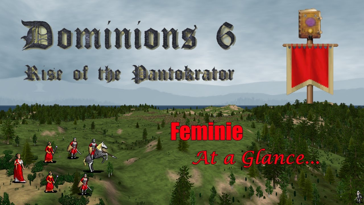 Dominions 6 - LA Feminie Strategy at a Glance