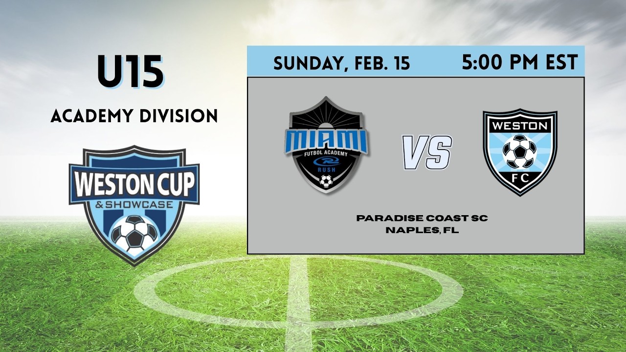 U15 MLS Next AD  | Miami Futbol Academy Rush vs Weston FC | Weston Cup